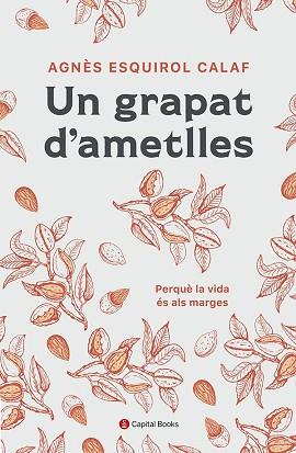 UN GRAPAT D'AMETLLES | 9788412408638 | ESQUIROL CALAF,AGNÈS | Llibreria Geli - Llibreria Online de Girona - Comprar llibres en català i castellà
