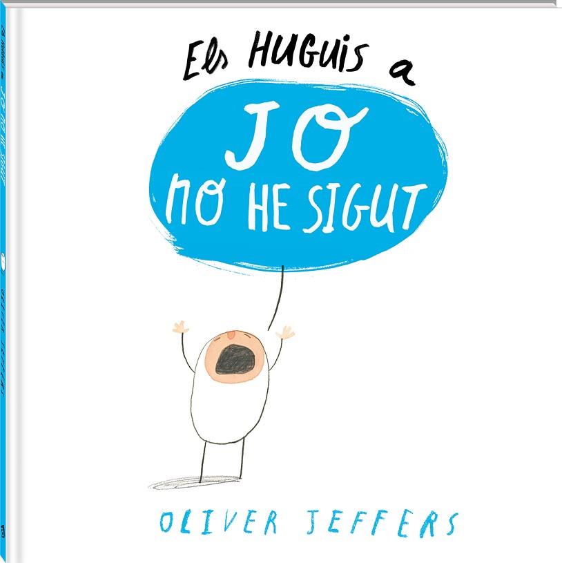 ELS HUGUIS A JO NO HE SIGUT | 9788494313011 | JEFFERS,OLIVER | Llibreria Geli - Llibreria Online de Girona - Comprar llibres en català i castellà