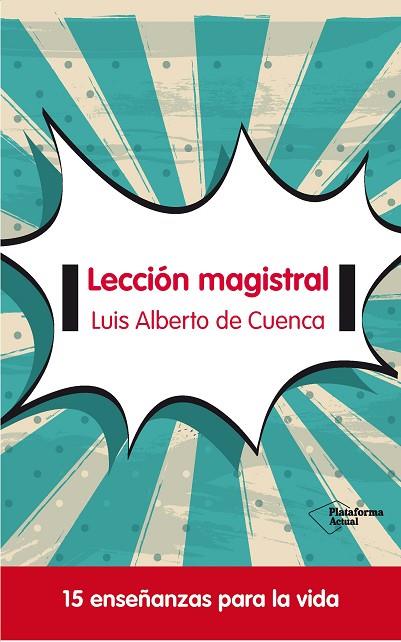 LECCIÓN MAGISTRAL.15 ENSEÑANZAS PARA LA VIDA | 9788415577683 | DE CUENCA,LUIS ALBERTO | Llibreria Geli - Llibreria Online de Girona - Comprar llibres en català i castellà