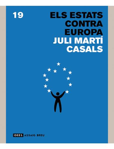 ELS ESTATS CONTRA EUROPA | 9788496970847 | MARTÍ CASALS,JULI | Llibreria Geli - Llibreria Online de Girona - Comprar llibres en català i castellà