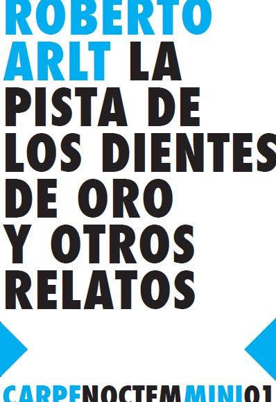 LA PISTA DE LOS DIENTES DE ORO Y OTROS RELATOS | 9788494118241 | ALT,ROBERTO | Llibreria Geli - Llibreria Online de Girona - Comprar llibres en català i castellà