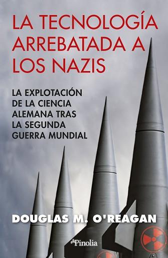 LA TECNOLOGÍA ARREBATADA A LOS NAZIS | 9788418965906 | DOUGLAS M. O'REAGAN | Llibreria Geli - Llibreria Online de Girona - Comprar llibres en català i castellà