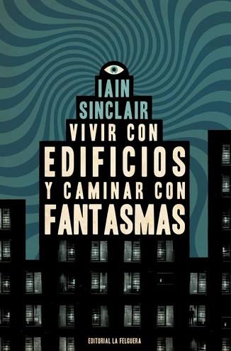 VIVIR CON EDIFICIOS Y CAMINAR CON FANTASMAS | 9788412466997 | SINCLAIR,IAIN | Llibreria Geli - Llibreria Online de Girona - Comprar llibres en català i castellà