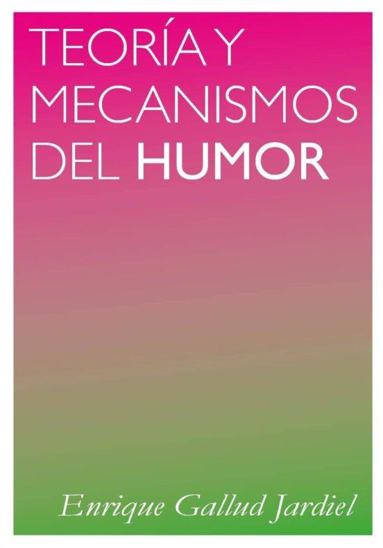 TEORIA Y MECANISMOS DEL HUMOR | 9788494243271 | GALLUD,ENRIQUE | Llibreria Geli - Llibreria Online de Girona - Comprar llibres en català i castellà