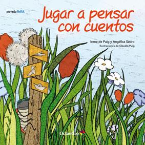JUGAR A PENSAR CON CUENTOS | 9788499213750 | DE PUIG,IRENE/SÁTIRO,ANGÉLICA | Llibreria Geli - Llibreria Online de Girona - Comprar llibres en català i castellà