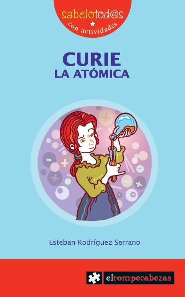 CURIE LA ATOMICA | 9788415016007 | RODRIGUEZ SERRANO,ESTEBAN | Llibreria Geli - Llibreria Online de Girona - Comprar llibres en català i castellà