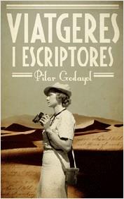 VIATGERES I ESCRIPTORES | 9788497666428 | GODAYOL,PILAR | Llibreria Geli - Llibreria Online de Girona - Comprar llibres en català i castellà
