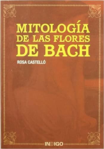 MITOLOGIA DE LAS FLORES DE BACH | 9788496381254 | CASTELLÓ,ROSA | Llibreria Geli - Llibreria Online de Girona - Comprar llibres en català i castellà