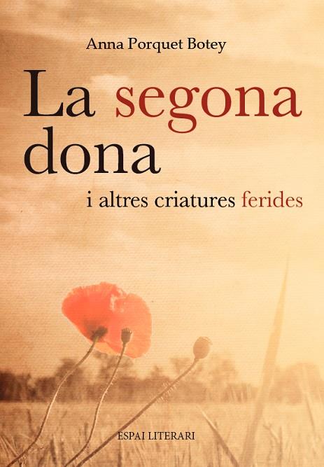 LA SEGONA DONA I ALTRES CRIATURES FERIDES | 9788494573293 | PORQUET BOTEY,ANNA | Llibreria Geli - Llibreria Online de Girona - Comprar llibres en català i castellà