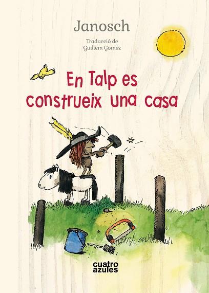 EN TALP ES CONSTRUEIX UNA CASA | 9788494724572 | JANOSCH | Llibreria Geli - Llibreria Online de Girona - Comprar llibres en català i castellà