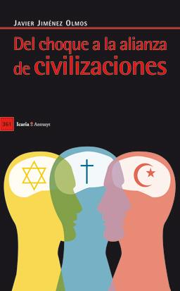 DEL CHOQUE A LA ALIANZA DE CIVILIZACIONES | 9788498883947 | JIMÉNEZ OLMOS,JAVIER | Llibreria Geli - Llibreria Online de Girona - Comprar llibres en català i castellà