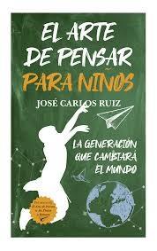 EL ARTE DE PENSAR PARA NIÑOS | 9788415943716 | RUIZ,JOSE CARLOS | Llibreria Geli - Llibreria Online de Girona - Comprar llibres en català i castellà