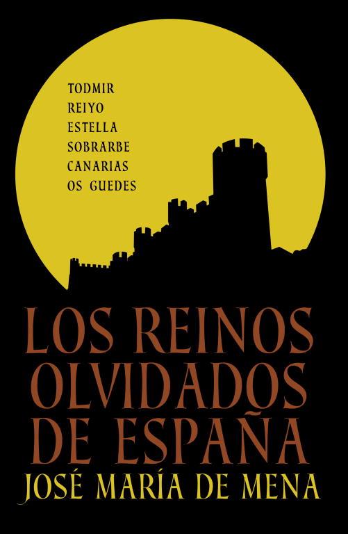 LOS REINOS OLVIDADOS DE ESPAÑA | 9788401347887 | DE MENA,JOSÉ MARÍA  | Llibreria Geli - Llibreria Online de Girona - Comprar llibres en català i castellà