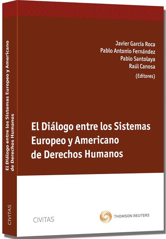 EL DIÁLOGO ENTRE LOS SISTEMAS EUROPEO Y AMERICANO DE DERECHOS HUMANOS | 9788447039692 | CANOSA,RAÚL/FERNÁNDEZ SÁNCHEZ,PABLO ANTONIO/GARCÍA ROCA,JAVIER/SANTOLAYA MACHETTI,PABLO | Llibreria Geli - Llibreria Online de Girona - Comprar llibres en català i castellà