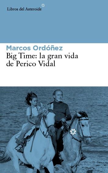 BIG TIME:LA GRAN VIDA DE PERICO VIDAL | 9788416213030 | ORDÓÑEZ,MARCOS | Llibreria Geli - Llibreria Online de Girona - Comprar llibres en català i castellà