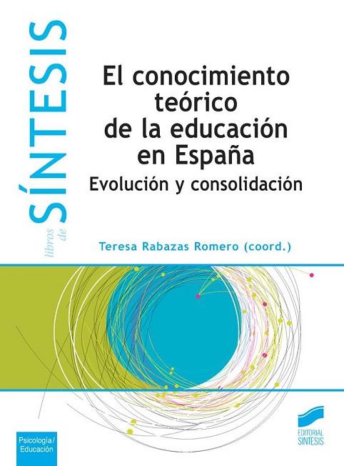 EL CONOCIMIENTO TEÓRICO DE LA EDUCACIÓN EN ESPAÑA.EVOLUCIÓN Y CONSOLIDACIÓN | 9788490771006 | RABAZAS ROMERO,TERESA (COORD.) | Llibreria Geli - Llibreria Online de Girona - Comprar llibres en català i castellà