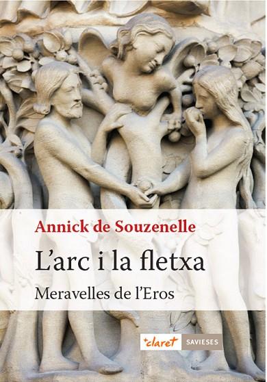 L'ARC I LA FLETXA.MERAVELLES DE L'EROS | 9788498469912 | SOUZENELLE, ANNICK | Llibreria Geli - Llibreria Online de Girona - Comprar llibres en català i castellà