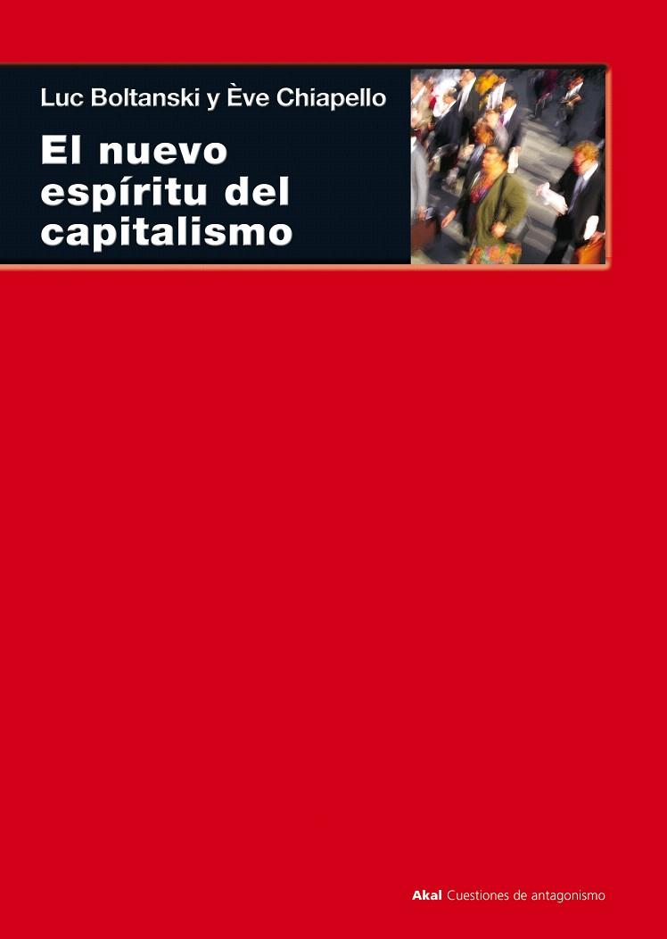 EL NUEVO ESPIRITU DEL CAPITALISMO | 9788446015581 | BOLTANSKI,LUC/CHIAPELL,EVE | Llibreria Geli - Llibreria Online de Girona - Comprar llibres en català i castellà