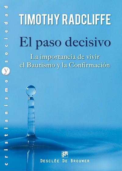EL PASO DECISIVO.LA IMPORTANCIA DE VIVIR EL BAUTISMO Y LA CONFIRMACION | 9788433026293 | RADCLIFFE,TIMOTHY | Llibreria Geli - Llibreria Online de Girona - Comprar llibres en català i castellà