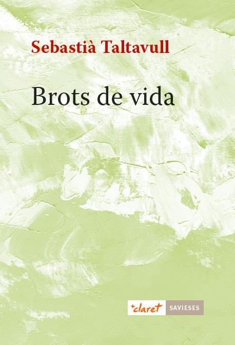 BROTS DE VIDA | 9788491360261 | TALTAVULL ANGLADA,SEBASTIÀ | Llibreria Geli - Llibreria Online de Girona - Comprar llibres en català i castellà