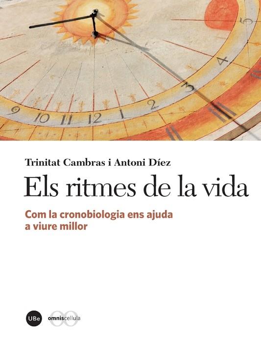 ELS RITMES DE LA VIDA.COM LA CRONOBIOLOGIA ENS AJUDA A VIURE MILLOR | 9788447537983 | CAMBRAS RIU,TRINITAT/DÍEZ NOGUERA,ANTONI | Llibreria Geli - Llibreria Online de Girona - Comprar llibres en català i castellà