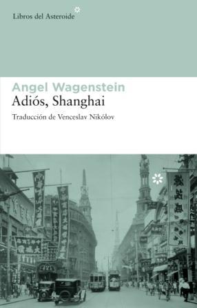 ADIOS,SHANGHAI | 9788492663002 | WAGENSTEIN,ANGEL | Llibreria Geli - Llibreria Online de Girona - Comprar llibres en català i castellà