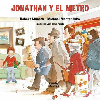 JONATHAN Y EL METRO | 9788494904868 | MUNSCH,ROBERT | Llibreria Geli - Llibreria Online de Girona - Comprar llibres en català i castellà