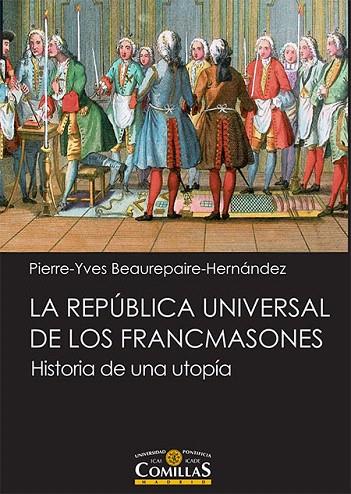 LA REPÚBLICA UNIVERSAL DE LOS FRANCMASONES.HISTORIA DE UNA UTOPÍA | 9788484686699 | BEAUREPAIRE-HERNÁNDEZ,PIERRE-YVES | Llibreria Geli - Llibreria Online de Girona - Comprar llibres en català i castellà