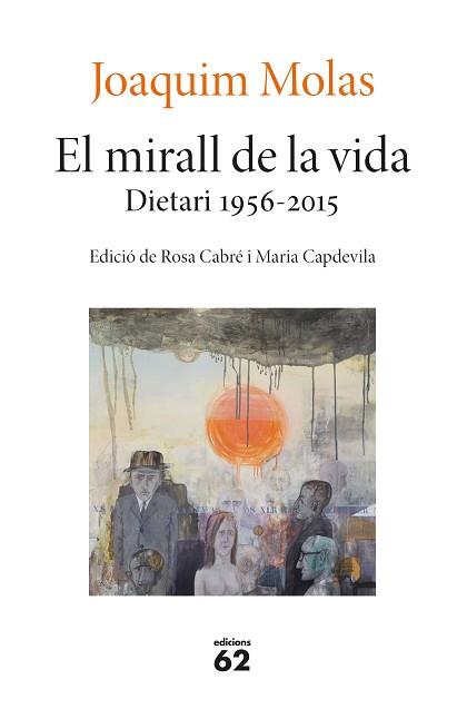 EL MIRALL DE LA VIDA.DIETARIS(1956-2015) | 9788429779660 | MOLAS,JOAQUIM | Llibreria Geli - Llibreria Online de Girona - Comprar llibres en català i castellà