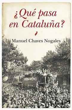QUÉ PASA EN CATALUÑA? | 9788415828662 | CHAVES NOGALES,MANUEL | Llibreria Geli - Llibreria Online de Girona - Comprar llibres en català i castellà
