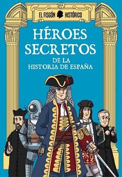 HÉROES SECRETOS DE LA HISTORIA DE ESPAÑA | 9788417809027 | EL FISGÓN HISTÓRICO | Llibreria Geli - Llibreria Online de Girona - Comprar llibres en català i castellà
