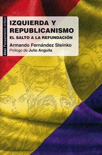 IZQUIERDA Y REPUBLICANISMO | 9788446031345 | FERNANDEZ STEINKO,ARMANDO | Llibreria Geli - Llibreria Online de Girona - Comprar llibres en català i castellà