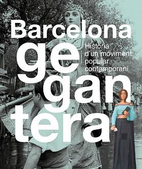 BARCELONA GEGANTERA.HISTÒRIA D’UN MOVIMENT POPULAR CONTEMPORANI | 9788491564553 | ALONSO,NICO | Libreria Geli - Librería Online de Girona - Comprar libros en catalán y castellano
