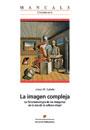 IMAGEN COMPLEJA. FENOMENOLOGIA DE LAS IMAGENES EN LA ERA DE | 9788449023972 | CATALA,JOSEP MARIA | Llibreria Geli - Llibreria Online de Girona - Comprar llibres en català i castellà