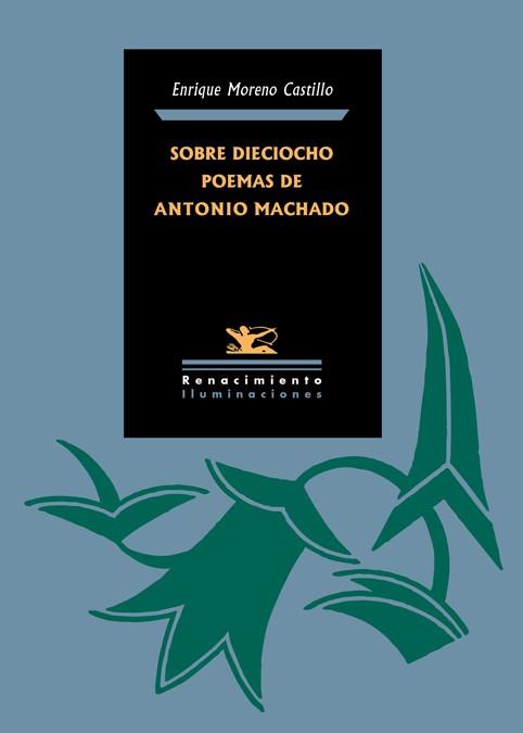 SOBRE DIECIOCHO POEMAS DE ANTONIO MACHADO | 9788416246274 | MORENO CASTILLO,ENRIQUE | Llibreria Geli - Llibreria Online de Girona - Comprar llibres en català i castellà