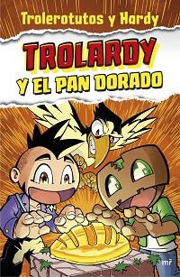 TROLARDY-1.TROLARDY Y EL PAN DORADO | 9788427048065 | TROLEROTUTOS Y HARDY | Llibreria Geli - Llibreria Online de Girona - Comprar llibres en català i castellà