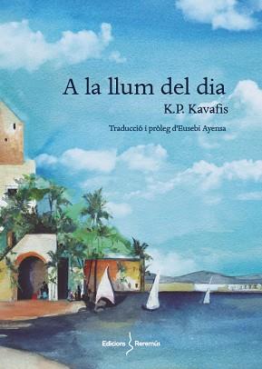 A LA LLUM DEL DIA | 9788412057843 | KAVAFIS,KONSTANDINOS PETRUS | Llibreria Geli - Llibreria Online de Girona - Comprar llibres en català i castellà