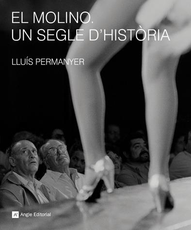 EL MOLINO.UN SEGLE D'HISTORIA | 9788492758210 | PERMANYER,LLUIS | Llibreria Geli - Llibreria Online de Girona - Comprar llibres en català i castellà