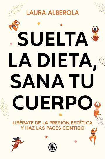 SUELTA LA DIETA, SANA TU CUERPO | 9788402429254 | ALBEROLA, LAURA | Llibreria Geli - Llibreria Online de Girona - Comprar llibres en català i castellà