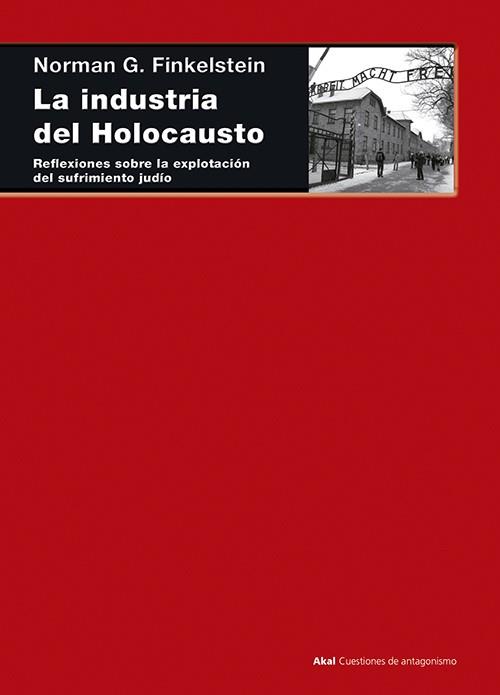 LA INDUSTRIA DEL HOLOCAUSTO.REFLEXIONES SOBRE LA EXPLOTACIÓN DEL SUFRIMIENTO JUDÍO | 9788446039280 | FINKELSTEIN,NORMAN | Llibreria Geli - Llibreria Online de Girona - Comprar llibres en català i castellà