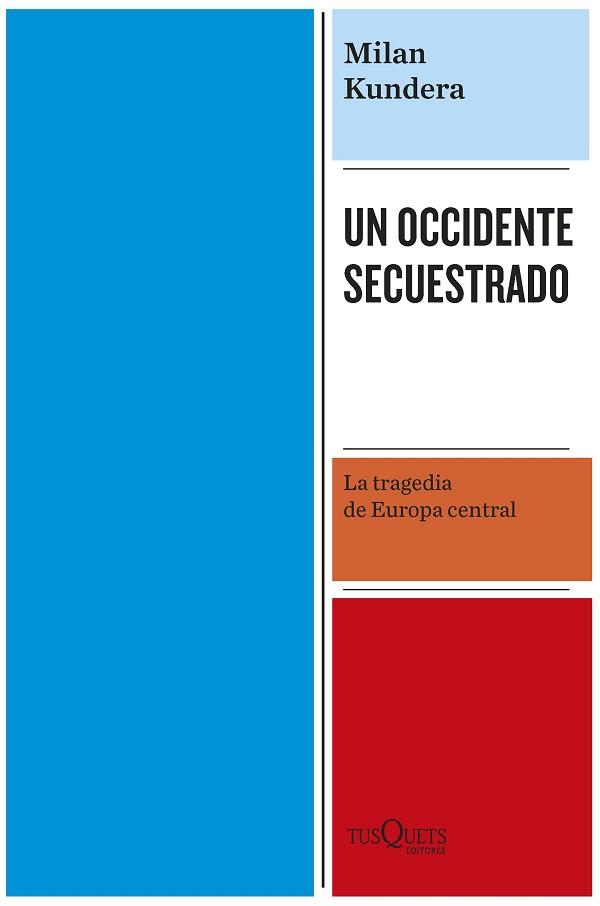 UN OCCIDENTE SECUESTRADO.LA TRAGEDIA DE EUROPA CENTRAL | 9788411072304 | KUNDERA,MILAN | Llibreria Geli - Llibreria Online de Girona - Comprar llibres en català i castellà
