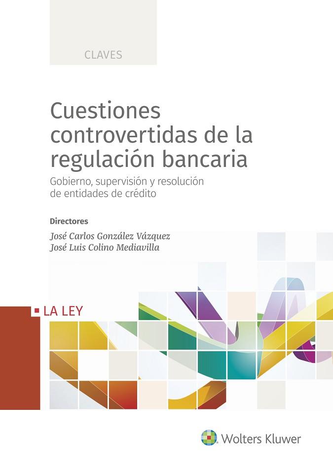 CUESTIONES CONTROVERTIDAS DE LA REGULACIÓN BANCARIA | 9788490206775 | GONZÁLEZ VÁZQUEZ,JOSÉ CARLOS/COLINA MEDIAVILLA,JOSÉ LUIS | Llibreria Geli - Llibreria Online de Girona - Comprar llibres en català i castellà