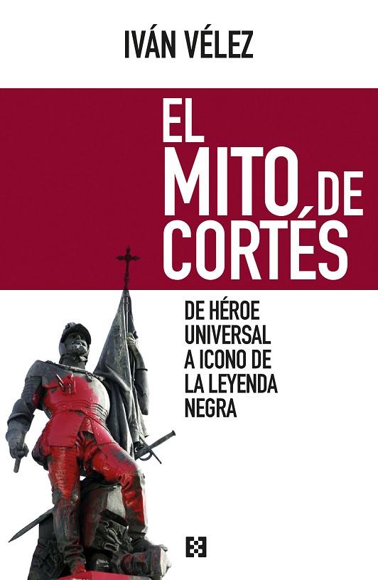 EL MITO DE CORTÉS | 9788490551486 | VÉLEZ,IVÁN | Llibreria Geli - Llibreria Online de Girona - Comprar llibres en català i castellà