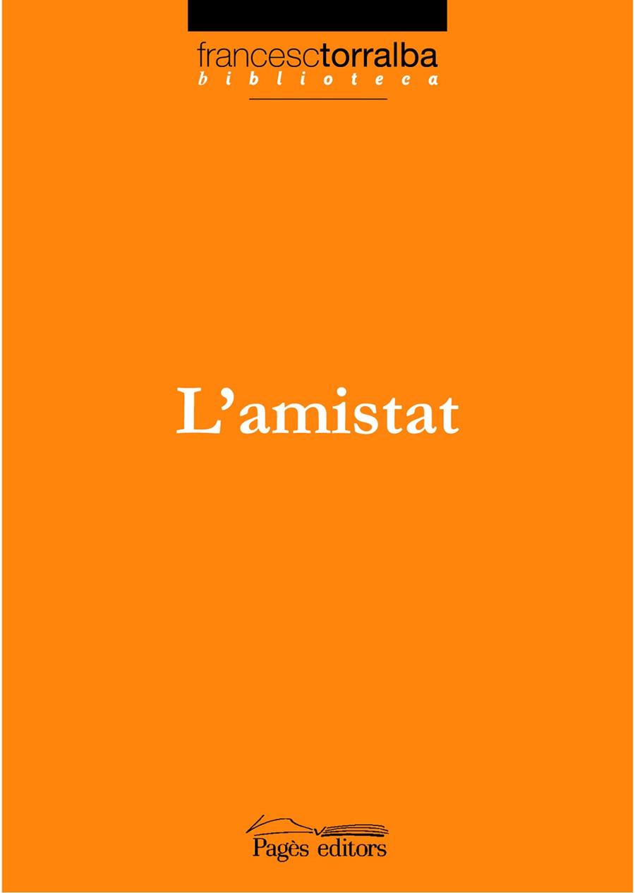 L'AMISTAT | 9788497796170 | TORRALBA,FRANCESC | Llibreria Geli - Llibreria Online de Girona - Comprar llibres en català i castellà