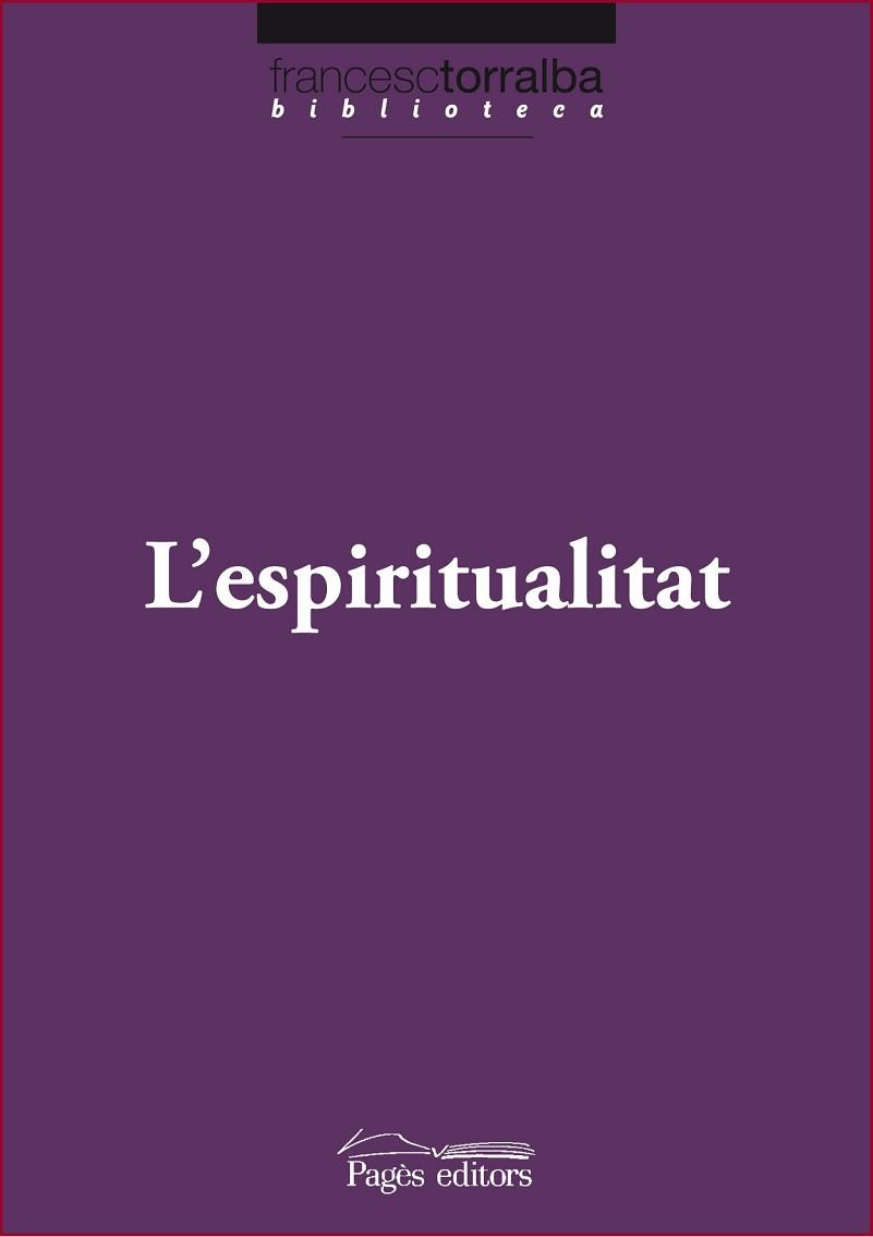 L'ESPIRITUALITAT | 9788499752846 | TORRALBA,FRANCESC | Llibreria Geli - Llibreria Online de Girona - Comprar llibres en català i castellà