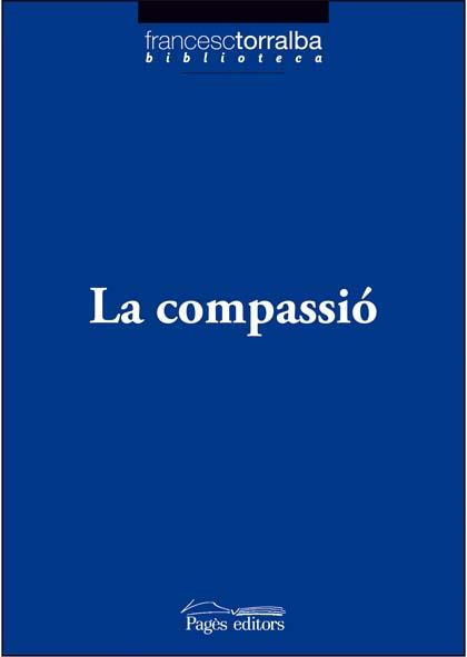 LA COMPASSIO | 9788497796767 | TORRALBA,FRANCESC | Llibreria Geli - Llibreria Online de Girona - Comprar llibres en català i castellà