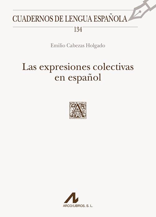 LAS EXPRESIONES COLECTIVAS EN ESPAÑOL | 9788476359631 | CABEZAS HOLGADO, EMILIO | Llibreria Geli - Llibreria Online de Girona - Comprar llibres en català i castellà