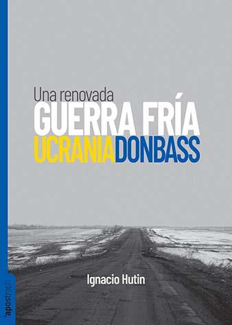 UCRANIA/DONBASS.UNA RENOVADA GUERRA FRÍA | 9788412450422 | HUTIN, IGNACIO | Llibreria Geli - Llibreria Online de Girona - Comprar llibres en català i castellà
