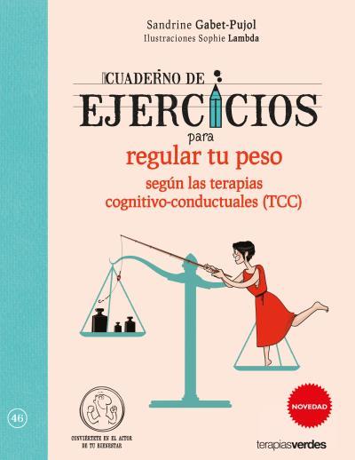 CUADERNO DE EJERCICIOS PARA REGULAR TU PESO SEGÚN LAS TERAPIAS COGNITIVO-CONDUCTUALES | 9788416972043 | GABET-PUJOL,SANDRINE/LAMBDA,SOPHIE | Llibreria Geli - Llibreria Online de Girona - Comprar llibres en català i castellà