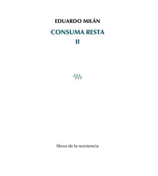 CONSUMA RESTA-2 | 9788415766483 | MILÁN,EDUARDO | Llibreria Geli - Llibreria Online de Girona - Comprar llibres en català i castellà